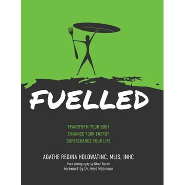 Fuelled: Transform Your Body Enhance Your Energy Supercharge Your Life