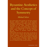 Byzantine Aesthetics and the Concept of Symmetry