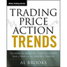 Trading Price Action Trends: Technical Analysis of Price Charts Bar by Bar for the Serious Trader