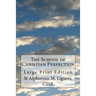 The School of Christian Perfection: Large Print Edition