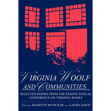 Virginia Woolf & Communities: Selected Papers from the Eighth Annual Conference on Virginia Woolf, Saint Louis University, Saint Louis, Missouri, June