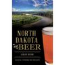 North Dakota Beer: A Heady History