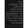 The American War in Viet Nam: Cultural Memories at the Turn of the Century