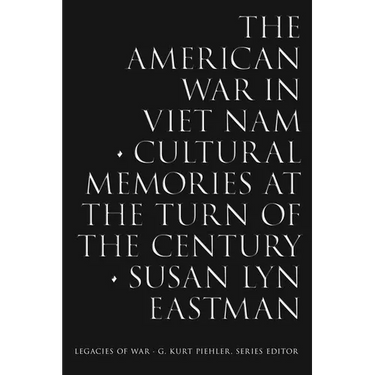 The American War in Viet Nam: Cultural Memories at the Turn of the Century