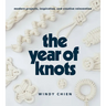 The Year of Knots: Modern Projects, Inspiration, and Creative Reinvention