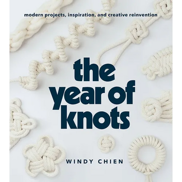 The Year of Knots: Modern Projects, Inspiration, and Creative Reinvention