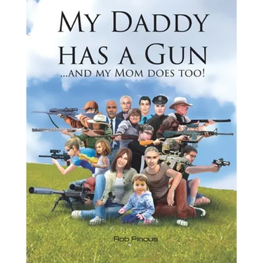 My Daddy Has a Gun: ... and My Mom Does Too!