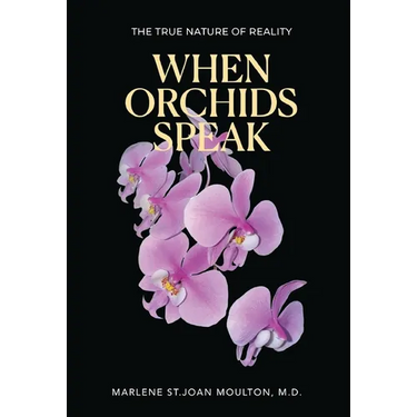 When Orchids Speak: The True Nature of Reality