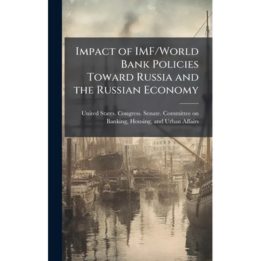 Impact of IMF/World Bank Policies Toward Russia and the Russian Economy