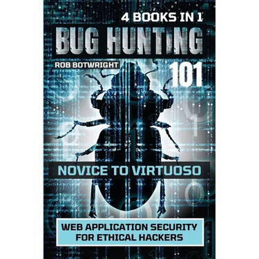 Bug Hunting 101: Web Application Security For Ethical Hackers