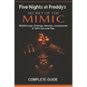 Five Nights at Freddy's: Secret of the Mimic Complete Game Guide (2025 Edition): Walkthrough, Endings, Secrets, Jumpscares & 100% Survival Tips