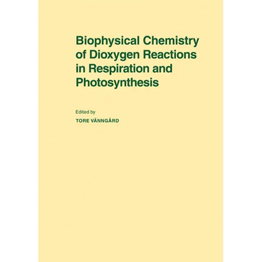 Biophysical Chemistry of Dioxygen Reactions in Respiration and Photosynthesis: Proceedings of the Nobel Conference Held at Fiskebackskil, Sweden, 1 4
