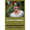 I'm Still Standing: Gone Through the Storms of Life to the Rainbow of Victories