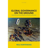 Global Governance on the Ground: Organizing International Migration and Asylum at the Border