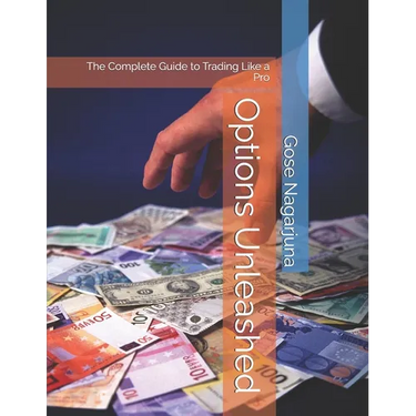 Options Unleashed: The Complete Guide to Trading Like a Pro