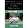 Blood on the Table: The Greatest Cases of New York City's Office of the Chief Medical Examiner