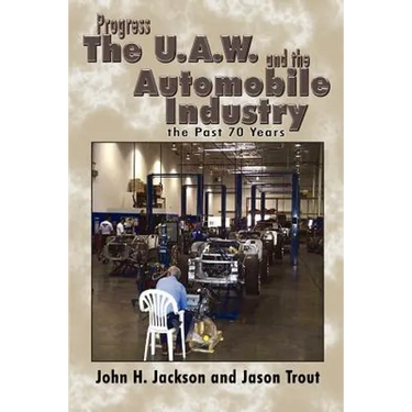 Progress the U.A.W. and the Automobile: Industry the Past 70 Years
