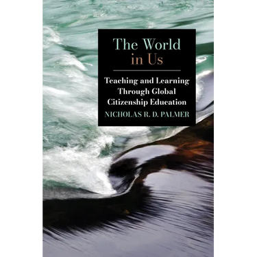 The World in Us: Teaching and Learning Through Global Citizenship Education