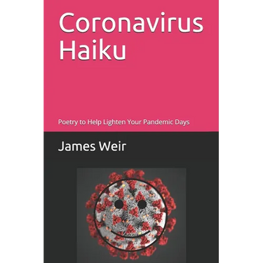 Coronavirus Haiku: Poetry to Help Lighten Your Pandemic Days