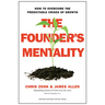 The Founder's Mentality: How to Overcome the Predictable Crises of Growth