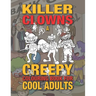 Killer Clowns: A Creepy Colouring Book For Cool Adults