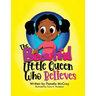 The Beautiful Little Queen Who Believes