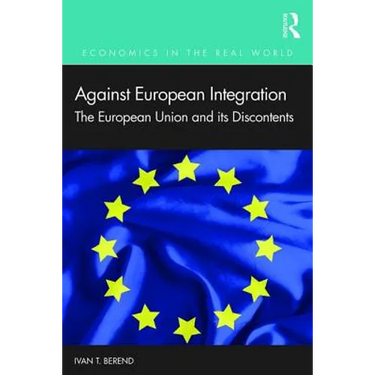 Against European Integration: The European Union and Its Discontents
