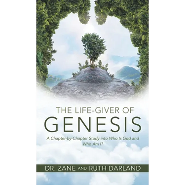 The Life-Giver of Genesis: A Chapter-by-Chapter Study into Who Is God and Who Am I?