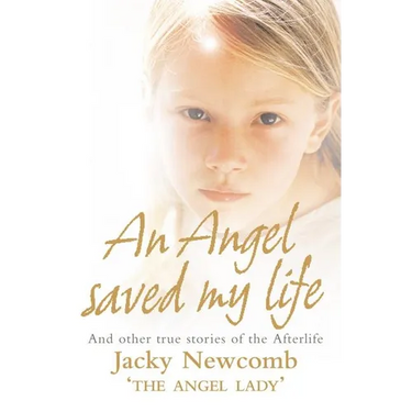 An Angel Saved My Life: And Other True Stories of the Afterlife