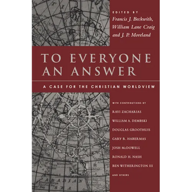 To Everyone an Answer: A Case for the Christian Worldview: Essays in Honor of Norman L. Geisler