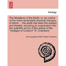 The Mutations of the Earth; Or, an Outline of the More Remarkable Physical Changes, of Which ... This Earth Has Been the Subject and Theatre, Includin