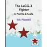 The LaGG-3 Fighter In Profile & Scale