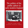 The Politics of the Public Sphere in Early Modern England: Public Persons and Popular Spirits