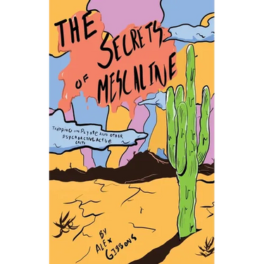 The Secrets Of Mescaline - Tripping On Peyote And Other Psychoactive Cacti