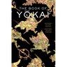 The Book of Yokai, Expanded Second Edition: Mysterious Creatures of Japanese Folklore