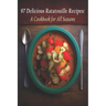 97 Delicious Ratatouille Recipes: A Cookbook for All Seasons