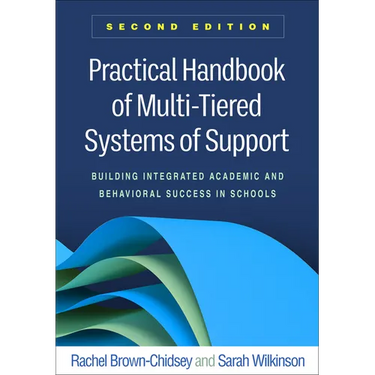 Practical Handbook of Multi-Tiered Systems of Support: Building Integrated Academic and Behavioral Success in Schools