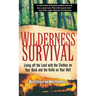 Wilderness Survival: Living Off the Land with the Clothes on Your Back and the Knife on Your Belt