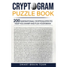 Cryptogram Puzzle Book: 200 Inspirational Cryptoquotes to Keep You Sharp and Flex your Brain