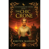 The Chic Crone: A Rowanswood Crones Novel
