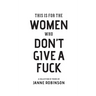 This Is For The Women Who Don't Give A Fuck
