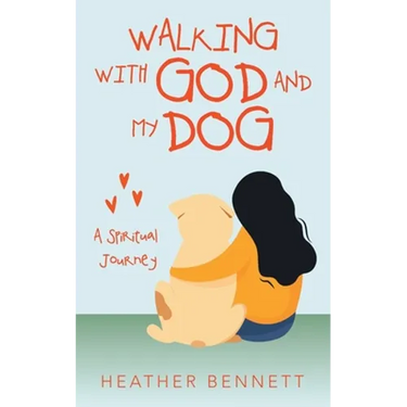 Walking with God and My Dog: A Spiritual Journey