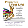 Power Up Your Life!: Accessing Your Twelve Powers to Achieve Health, Happiness, Abundance, & Inner Peace
