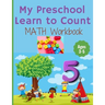 My Preschool Learn to Count: MATH Workbook for kindergarten and toddlers ages 3-5 (Homeschooling activities: trace and write, How many, Addition, s