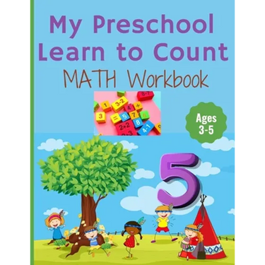My Preschool Learn to Count: MATH Workbook for kindergarten and toddlers ages 3-5 (Homeschooling activities: trace and write, How many, Addition, s