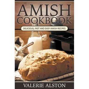 Amish Cookbook: Delicious, Fast and Easy Amish Recipes
