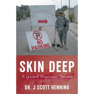 Skin Deep: A Combat Physicians Memior
