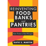 Reinventing Food Banks and Pantries: New Tools to End Hunger