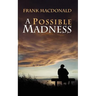 A Possible Madness