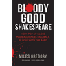Bloody Good Shakespeare: How Pop-up Globe made audiences fall back in love with the Bard